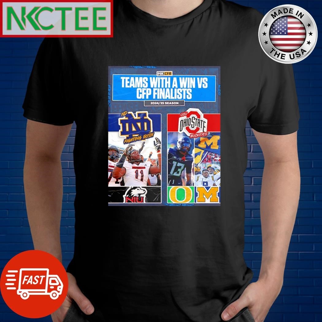 Premium Teams with a wins vs CFP Finalists 2024 25 season Ohio State Buckeyes Notre Dame Fighting Irish shirt