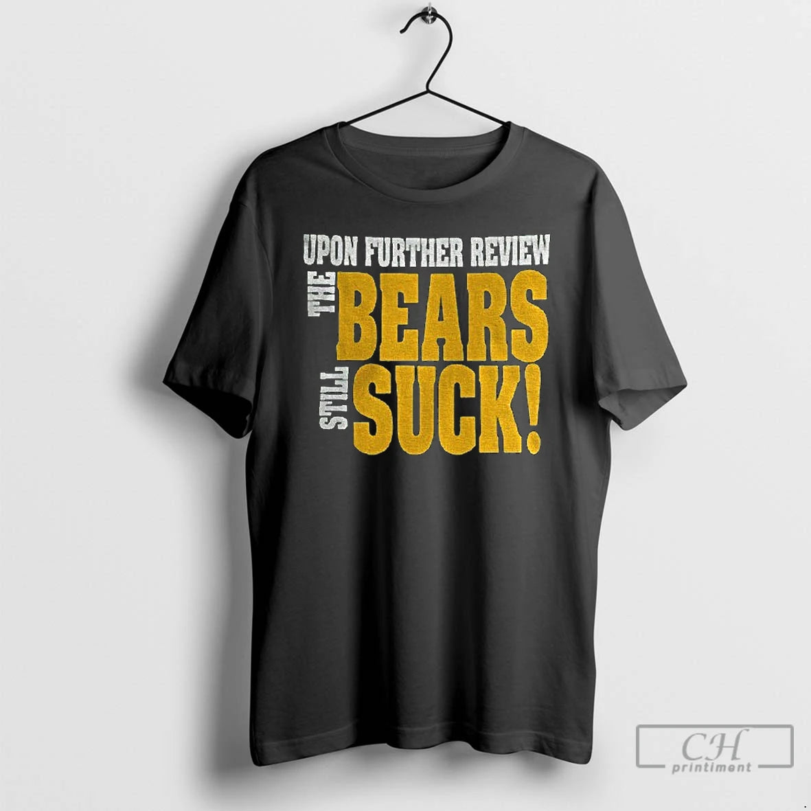 Premium Upon Further Review The Bears Still Suck T-Shirts, Hoodie, Sweatshirt | VibeTeeNation.com