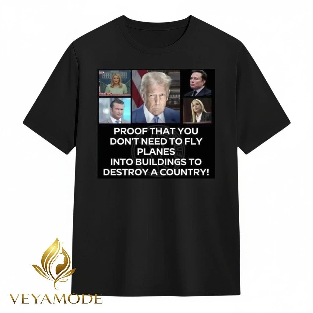 Proof that you don’t need to fly planes into buildings to destroy a country! Trump tee