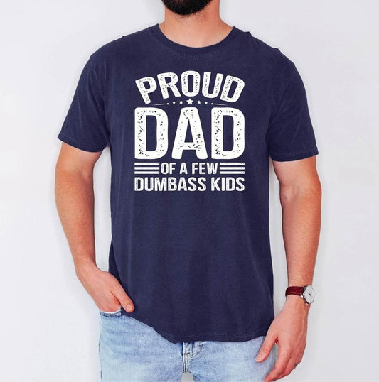 Proud Dad Of A Few Dumbass Kids Shirt Husband Gifts Funny Shirt For Men Fathers Day Gift Dad Shirts Father Birthday Gift Funny Dad Shirt