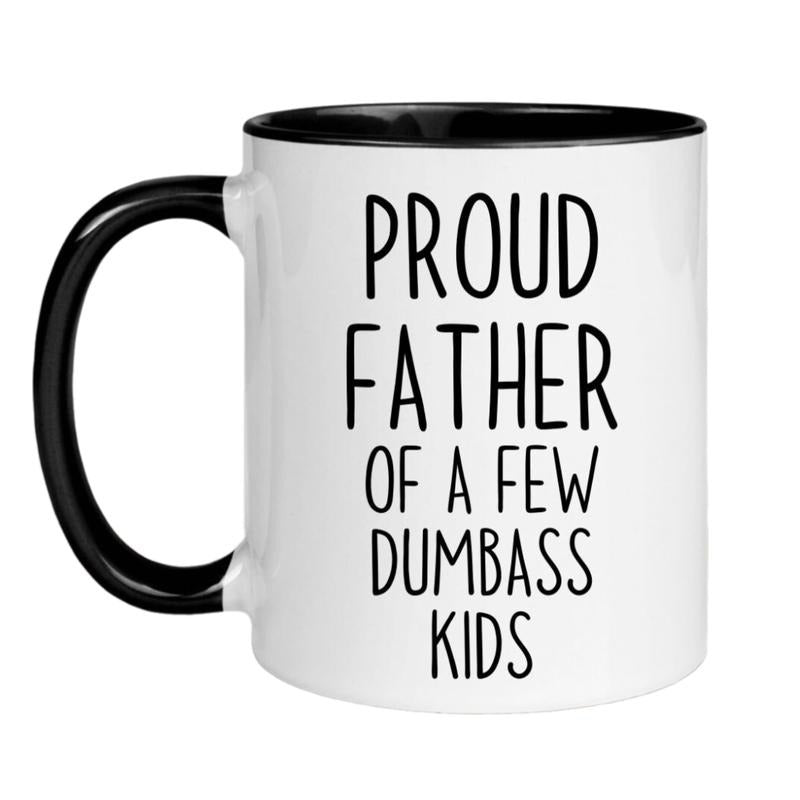 Proud Father Of A Few Dumbass Kids Mug, Funny Dad Gift Mug, Dumbass Kids Gag Joke, Fatherhood Mug, Proud Father Gift Mug, Novelty Coffee Mug, Gifts For Daddy Father, 11 15oz Ceramic Cup