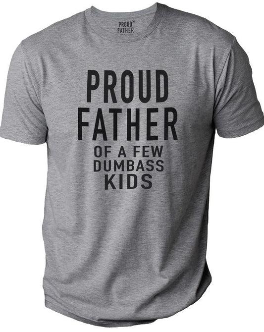 Proud Father of a Few Dumbass Kids Father Day Gift Shirt Mens T Shirt Funny Proud Dad Shirt Gift for Dad Dumbass Kids Menswear Top Underwear Streetwear