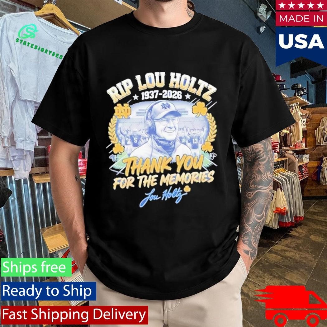 RIP Lou Holtz Thank You For The Memories 1937 2026 Notre Dame Shirt
