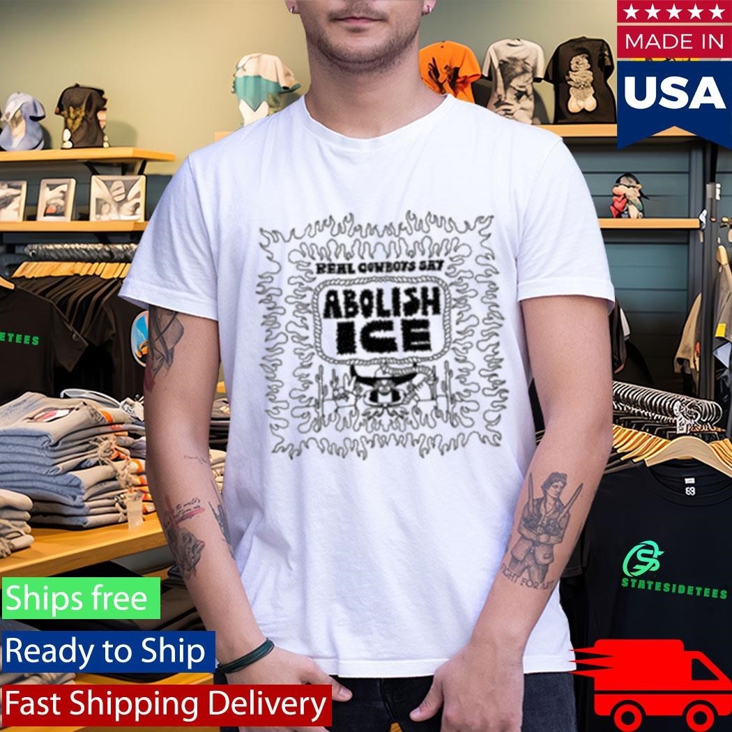 ReaL Cowboy Say Abolish Ice T-Shirt