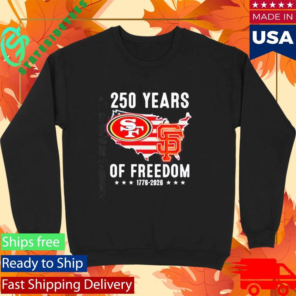 San Francisco 49ers and Giants America 250 years of freedom 1776 2026 Shirt