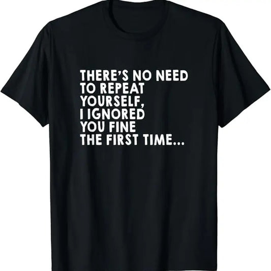 Sarcastic Humor Shirts, There's No Need To Repeat Yourself Sarcastic Adult Humor T-Shirt Menswear Top Casual Classic