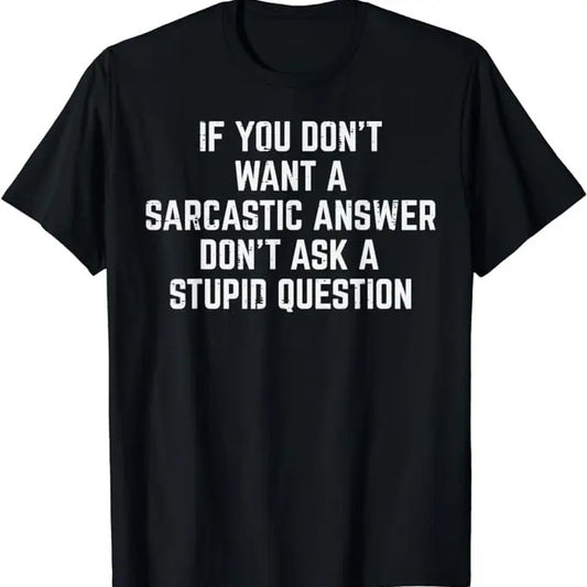 Sarcastic Humor Shirts, You Don't Want Sarcastic Answer Funny Saying Humor Men Women T-Shirt Menswear Top Casual Classic