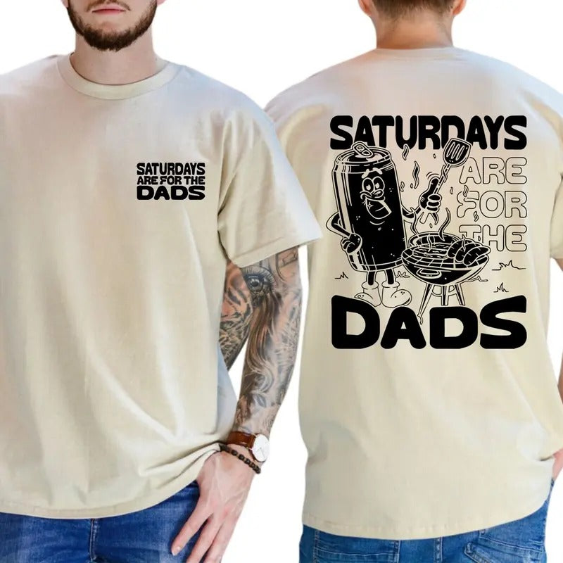 Saturdays Are For The Dads T-Shirt, Funny Grill Dad Tee, Summer BBQ Shirt, Ultra Soft Cotton Tee, Everyday Casual Wear