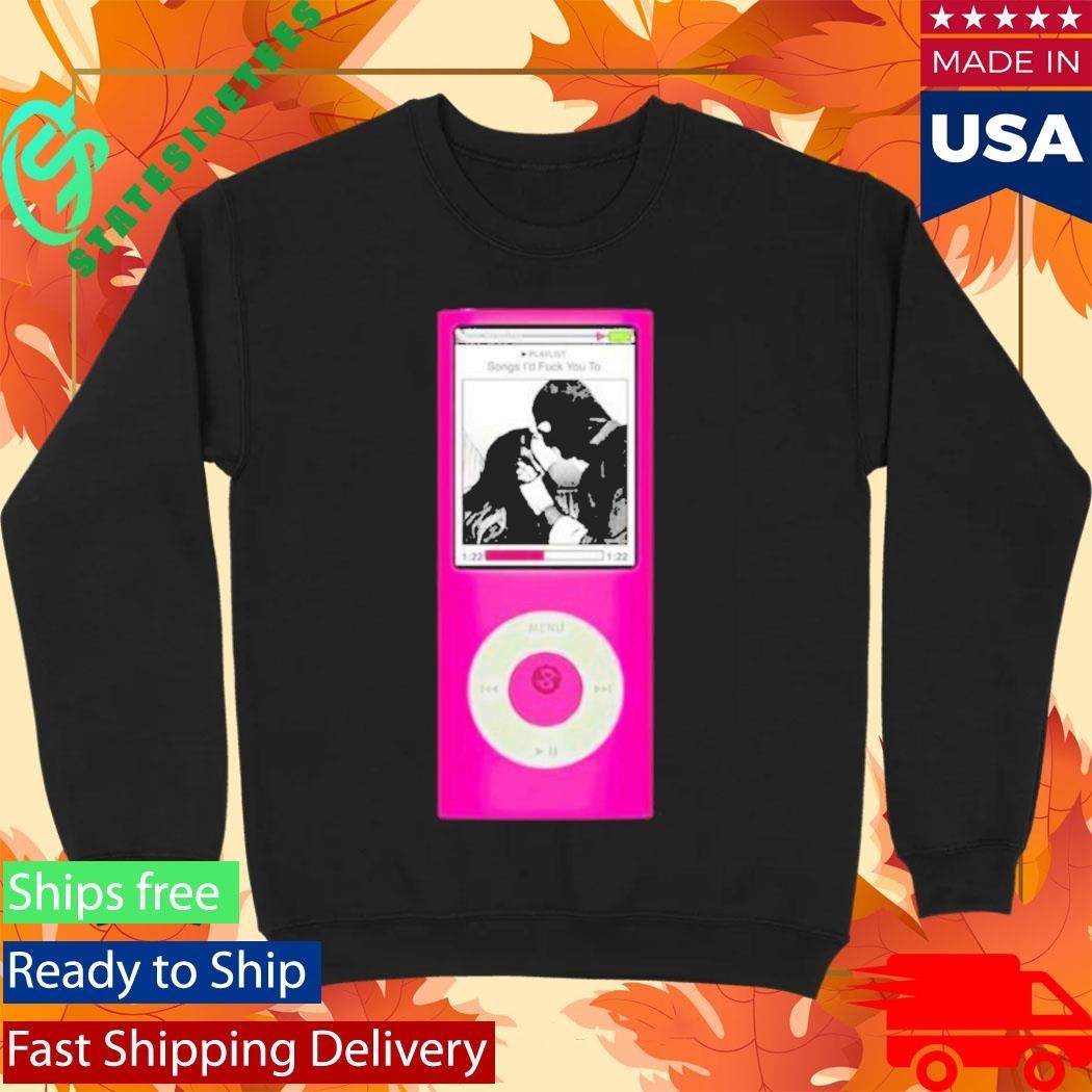 Section 8 Songs I’d Fuck You To Shirt