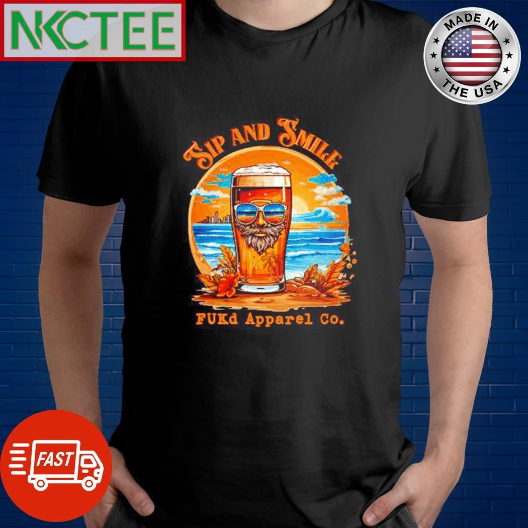 Sip and Smile Fukd apparel co beer paint shirt