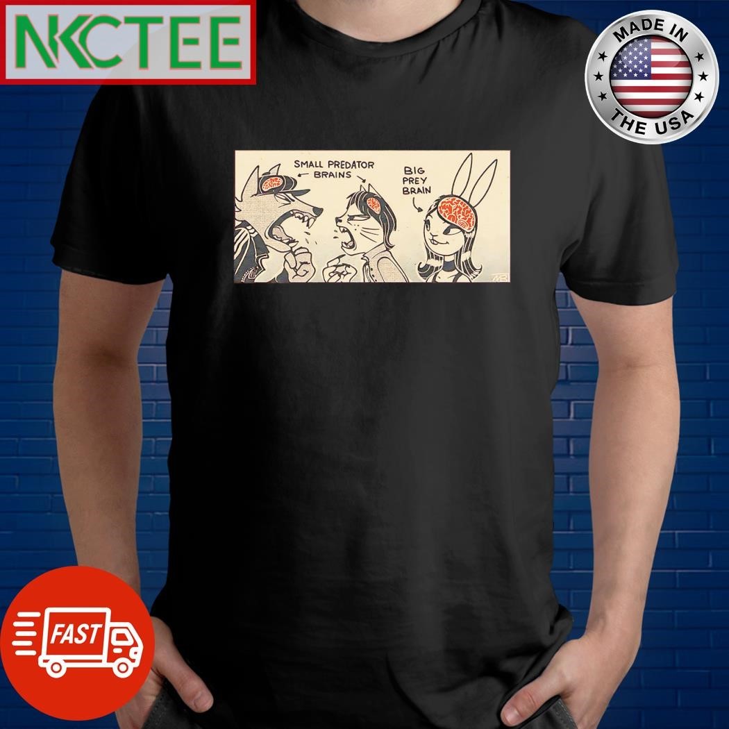 Small Predator Brains Big Prey Brain meme shirt