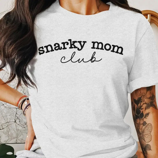 Snarky Mom Club Shirt, Funny Mom Shirt Mother's Day Gift Shirt
