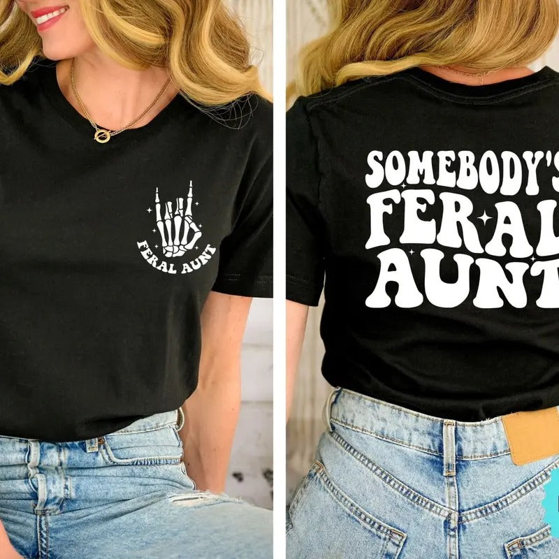 Somebody's Feral Aunt Shirt Funny Aunt Gift Feral Aunt Shirt Funny Aunts Gift Aunts Birthday Gift Family Trip Shirt Cute Aunt Shirt  sweater and hoodie
