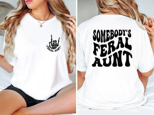 Somebody's Feral Aunt Shirt, Cool Aunt Shirt, Sarcastic Shirt, Funny Aunt Shirt, Baby Announcement for Aunt, Feral  T-shirt, sweater and Hoodie 2 sides