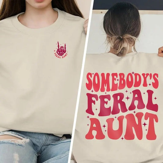 Somebody's Feral Aunt Sweatshirt - Cool Aunt Shirt, Feral Aunt Sweatshirt, Auntie Christmas Gift, Sister Birthday Gifts, Auntie Sweater