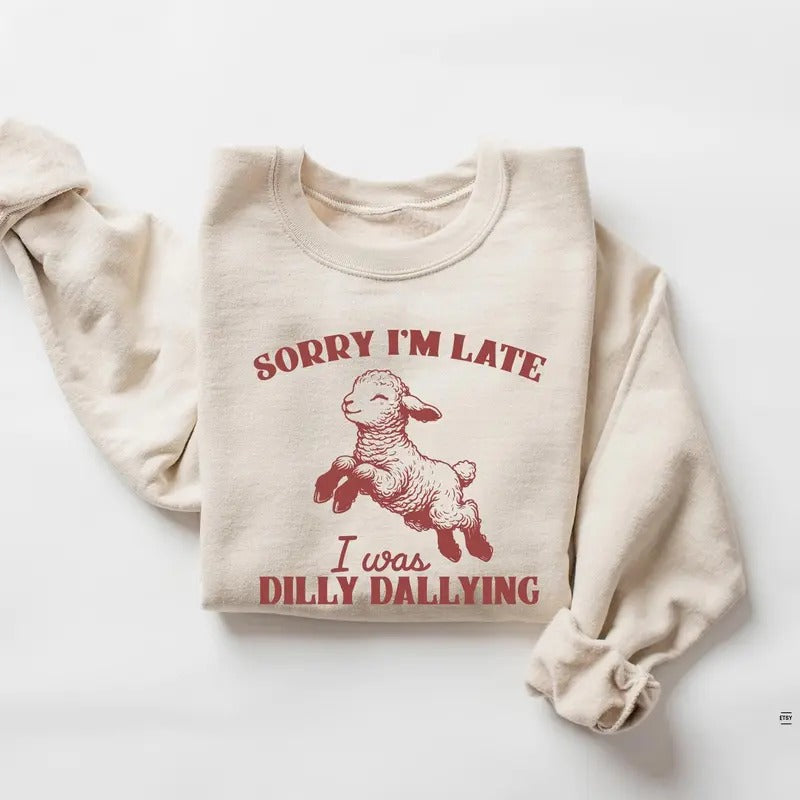 Sorry I'm Late I Was Dilly Dallying Shirt Baby Lamb Sheep Shirt Cute Sheep Shirt Funny Animal Sayings Shirt Funny Sheep Meme T-shirt Cotton Menswear