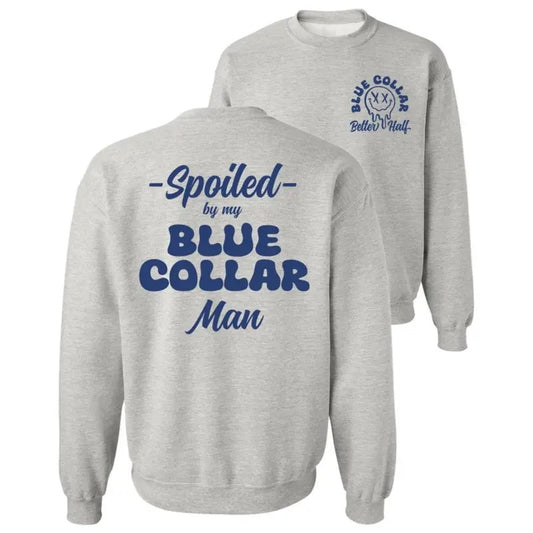 Spoiled By My Blue Collar Man Sweatshirt -Classic Unisex Crewneck Baggy Fit Comfort Soft Menswear Day Comfortable Quality Long Pullover Sweaters Cotton Casual