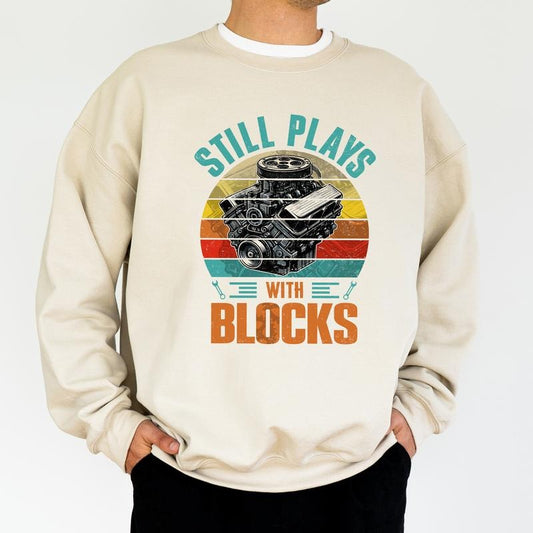 Still Plays With Blocks Sweatshirt for Men, Men's Mechanic Crewneck, Handyman Pullover, Work Bench Tops, Birthday Gifts for Husband, Classic Menswear