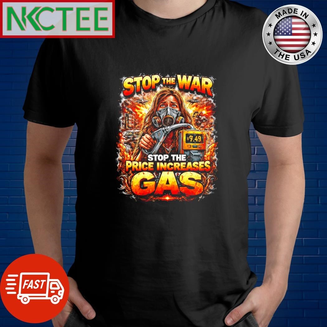 Stop the war, stop the price increases gas tee
