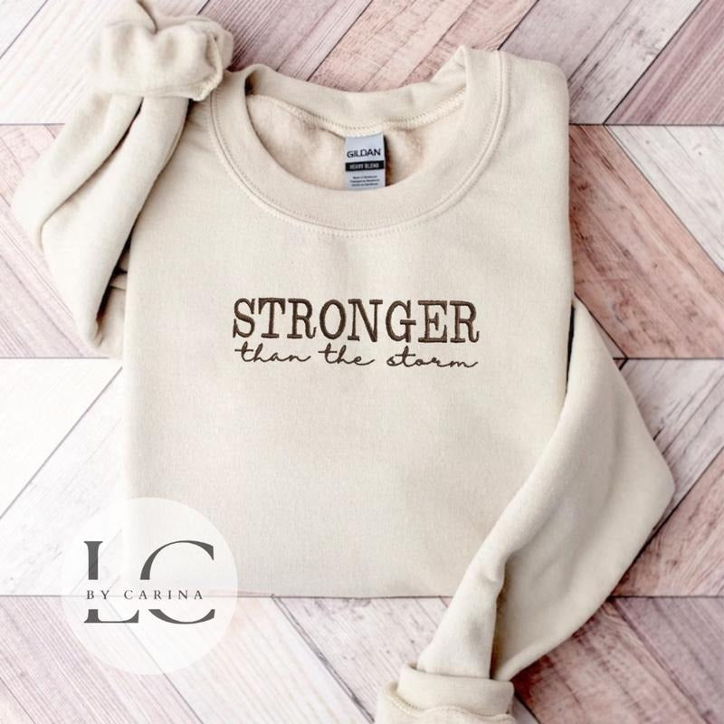 "Stronger than the Storm" Embroidered Sweatshirt - Inspirational Apparel - Custom Motivational Jumper