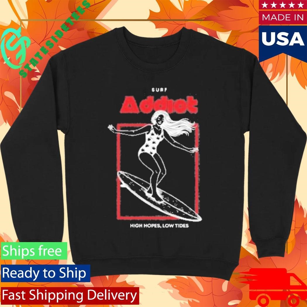 Surf Addiot High Hopes Low Tides Shirt