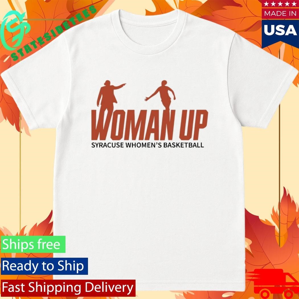 Syracuse 2026 Women’s Basketball Woman Up Shirt