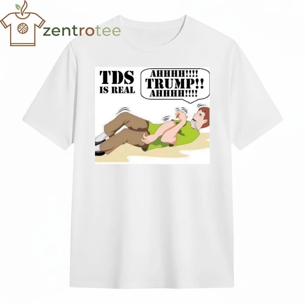 TDS is real Ahhhh Trump tee