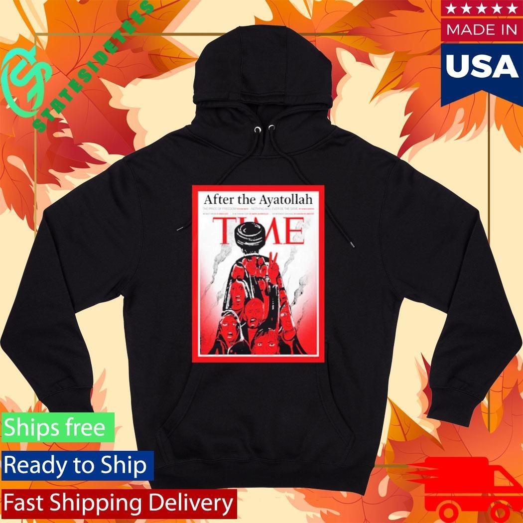 TIME New Cover After The Ayatollah The Price Of Freedom Nothing Will Ever Be The Same Shirt