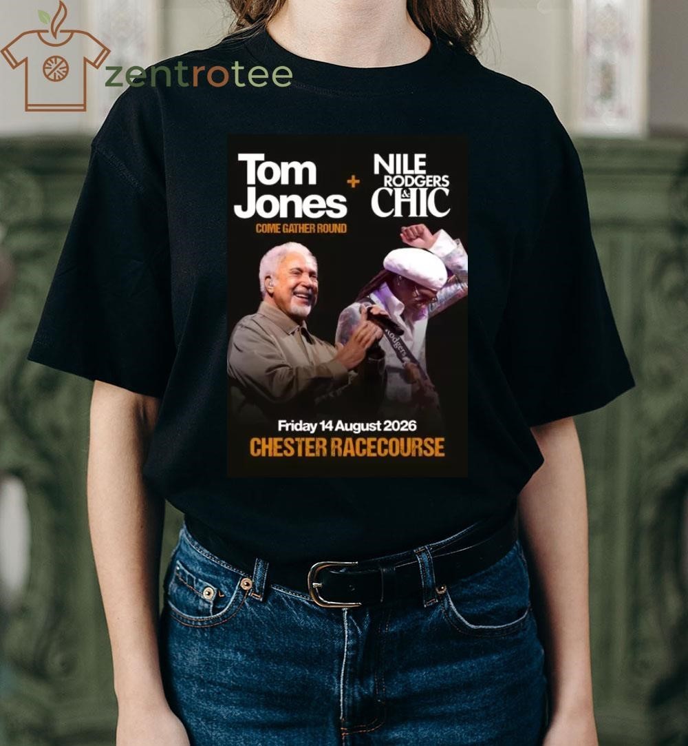 TOM JONES – NILE RODGERS & CHIC Come Gather Round 2026 UK Tour CHESTER shirt