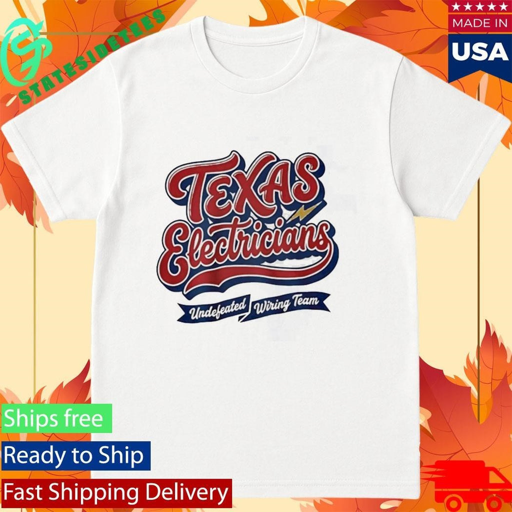 Texas Electricians Undefeated Wiring Team Shirt