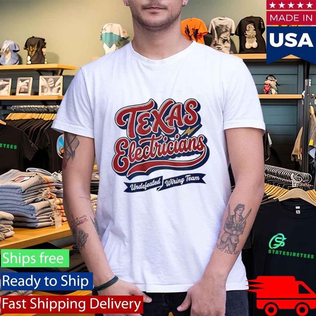Texas Electricians Undefeated Wiring Team Shirt