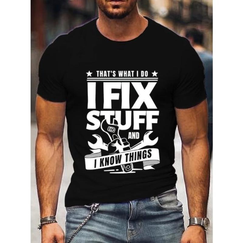"That's What I Do I Fix Stuff And I Know Things" Pattern T-shirt For Men, Casual Short Sleeve Top, Men's Novelty Tee For Summer Daily Wear Made in USA