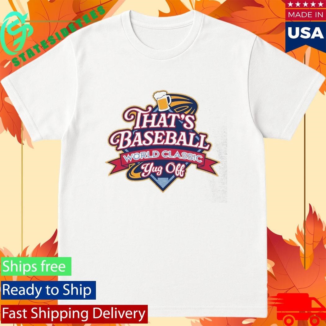 That’s Baseball World Classic Yug Off Shirt