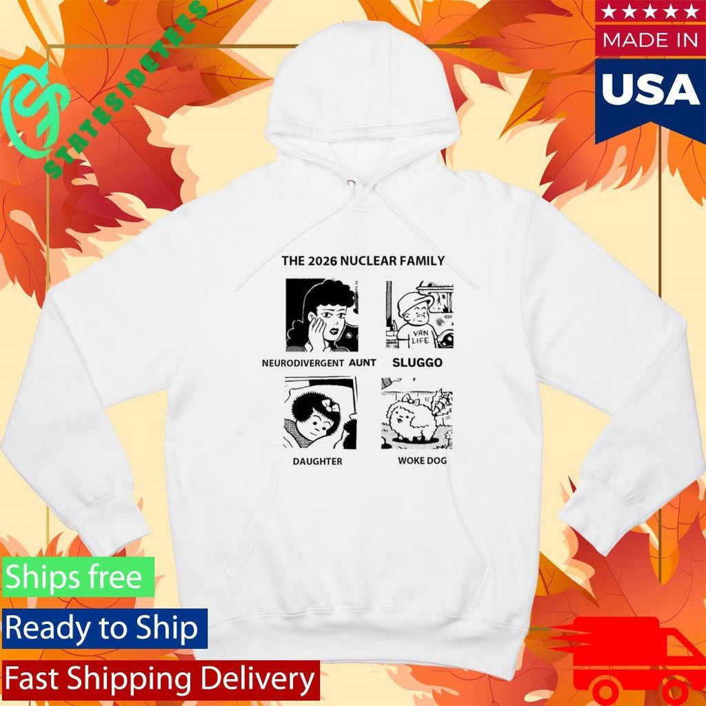 The 2026 Nuclear Family Neurodivergent Sluggo Daughter Woke Dog Shirt