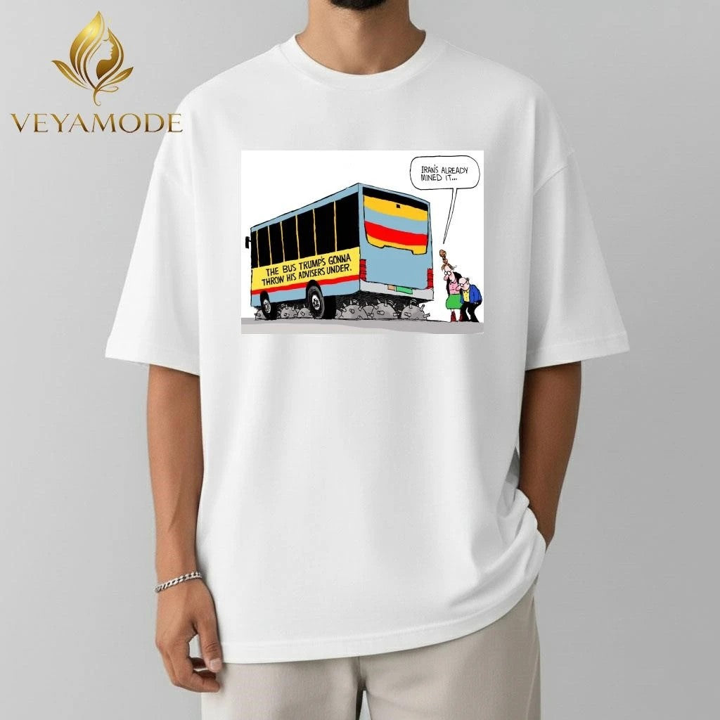 The Bus Trump’s gonna throw his advisers under Iran’s already mined it tee