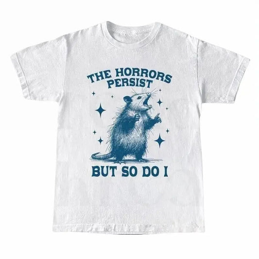 The Horrors Persist But So Do I Tshirt, Retro Opossum Shirt, Sarcastic T-Shirt, Funny Mental Health, Meme Tee, Funny Raccon Tee Top Streetwear