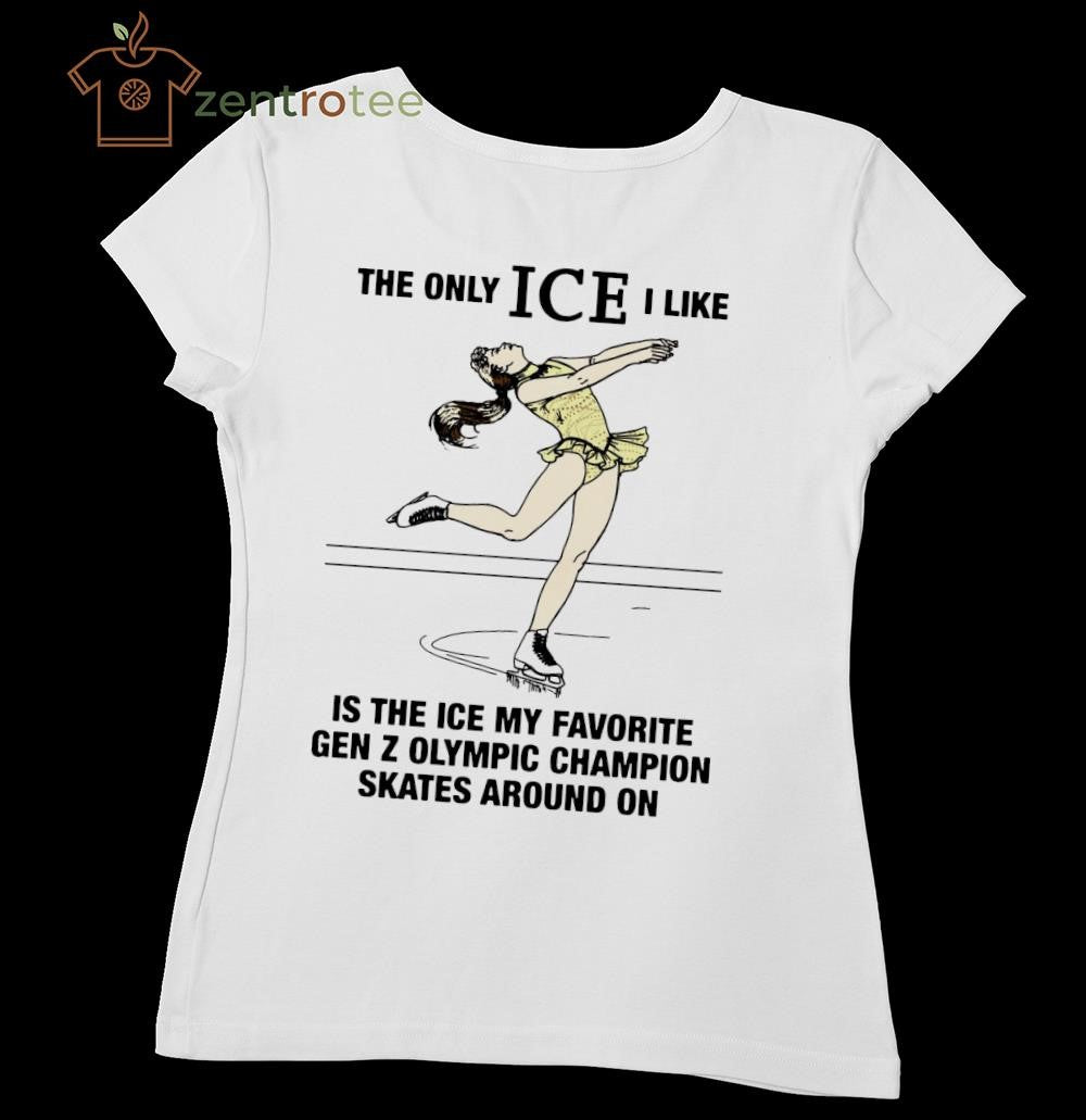 The Only ICE I Like Is The ICE My Favorite Gen Z Olympic Champion Skates tee