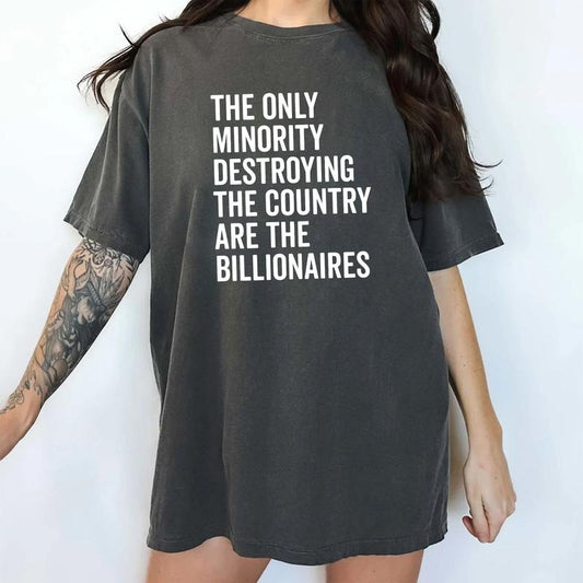 The Only Minority Destroying This Country Are Billionaires Comfort Colors Shirt, Sarcastic Eat The Rich T-shirt, Sarcastic Billionaire Graphic Tee