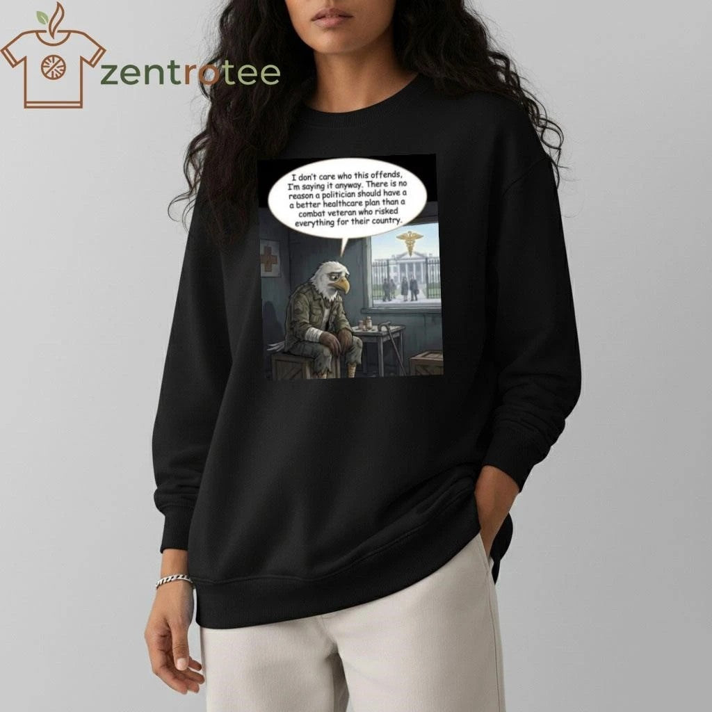 There is no reason a politician should have a better healthcare plan than a combat veteran who risked everything for their country tee