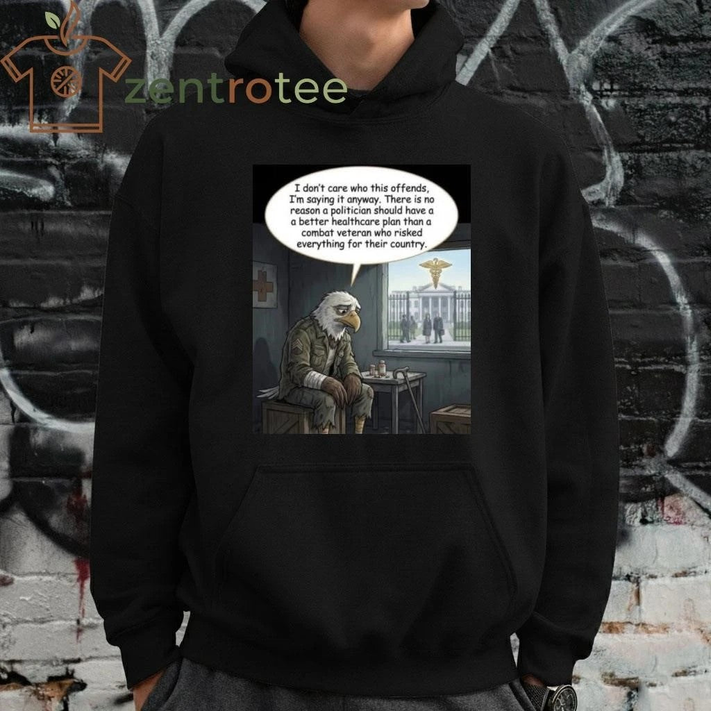 There is no reason a politician should have a better healthcare plan than a combat veteran who risked everything for their country tee