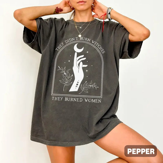 They Didn't Burn Witches Comfort Colors Shirt, Female Feminist Shirt, Witchy Feminist Tee, Girls Will Be Girls Shirt, Witchy Bachelorette, Halloween Shirt, Full Color, For Men, For Women, Casual, Classic Fashion, Tee Print
