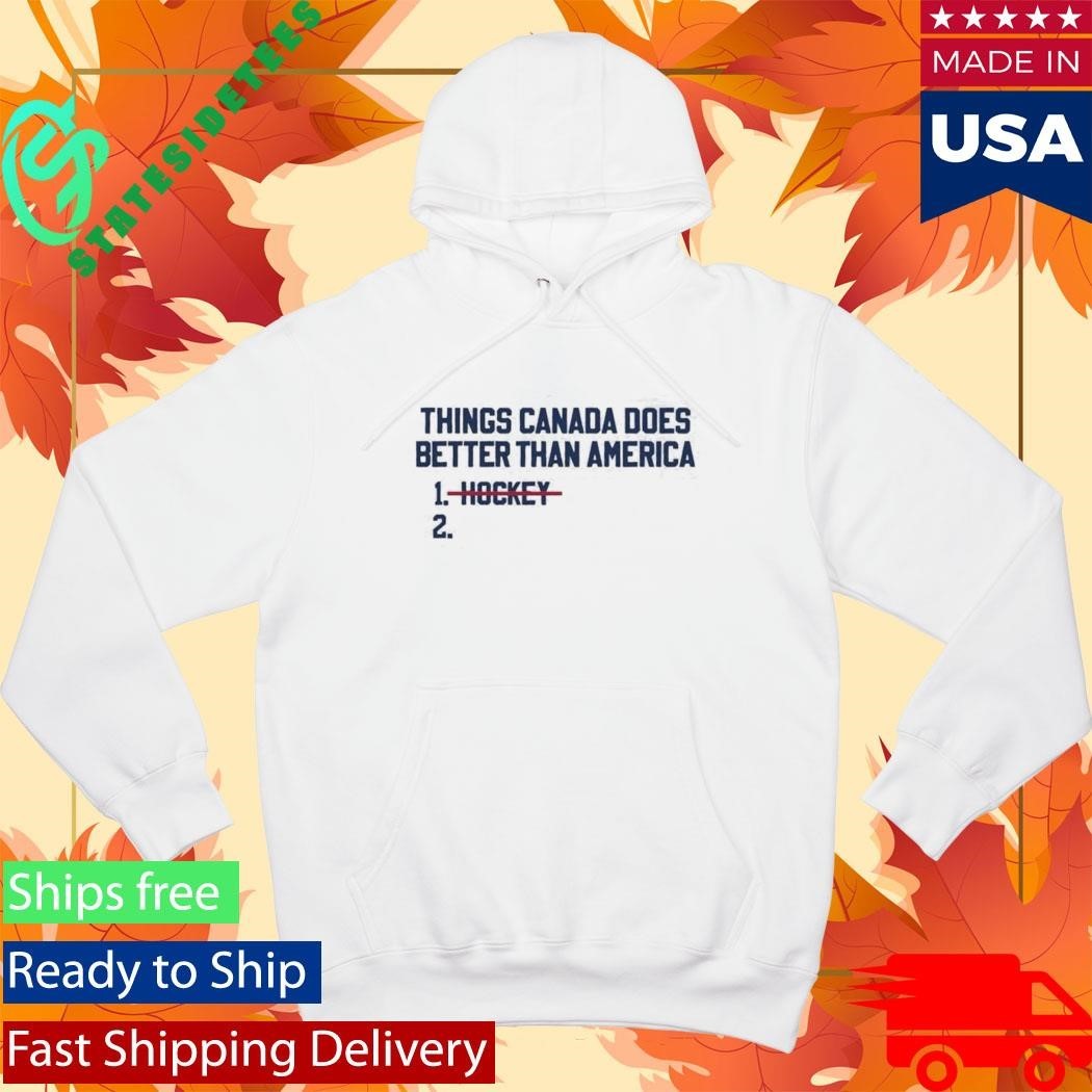 Things Canada Does Better Than America Hockey Shirt