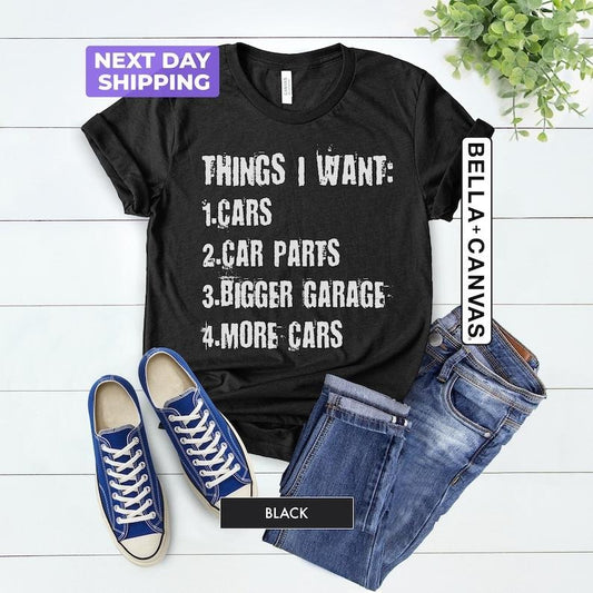Things I Want Shirt, Mechanics Shirt, Car Enthusiast Garage Shirt, Car Lover Shirts, Father's Day Gift, Garage Tee For Father, Gift For Him