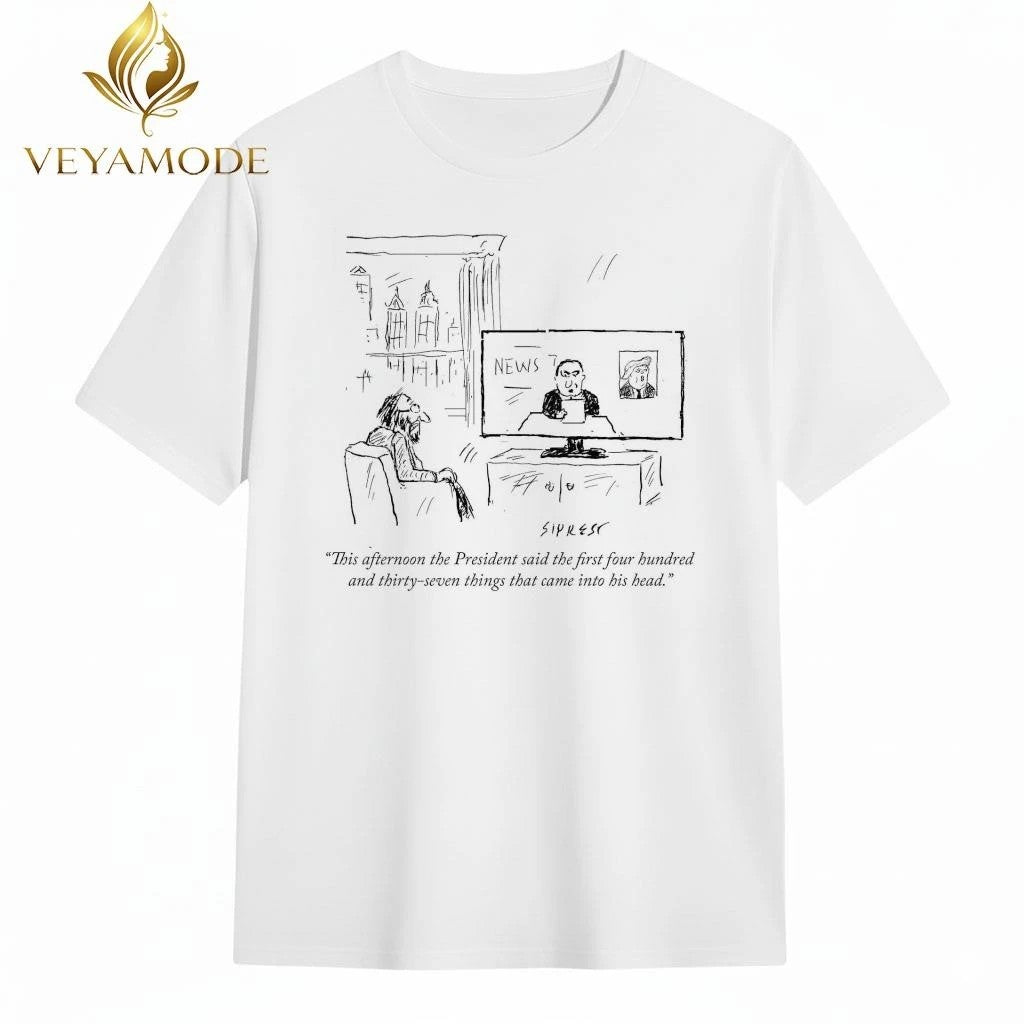 This afternoon the President said the first four hundred and thirty-seven things that came into his head Trump tee