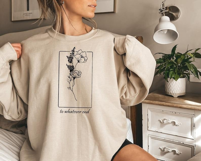 Throne Of Glass Flower Aelin Quote sweatshirt, The Thirteen Shirt, Throne Of Glass sweater, Gift for her To Whatever End Throne Of Glass Tee