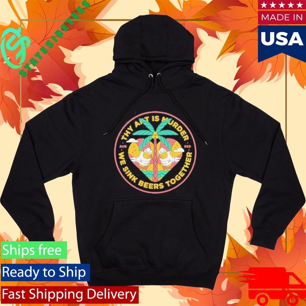 Thy Art Is Murder We Sink Beers Together Shirt