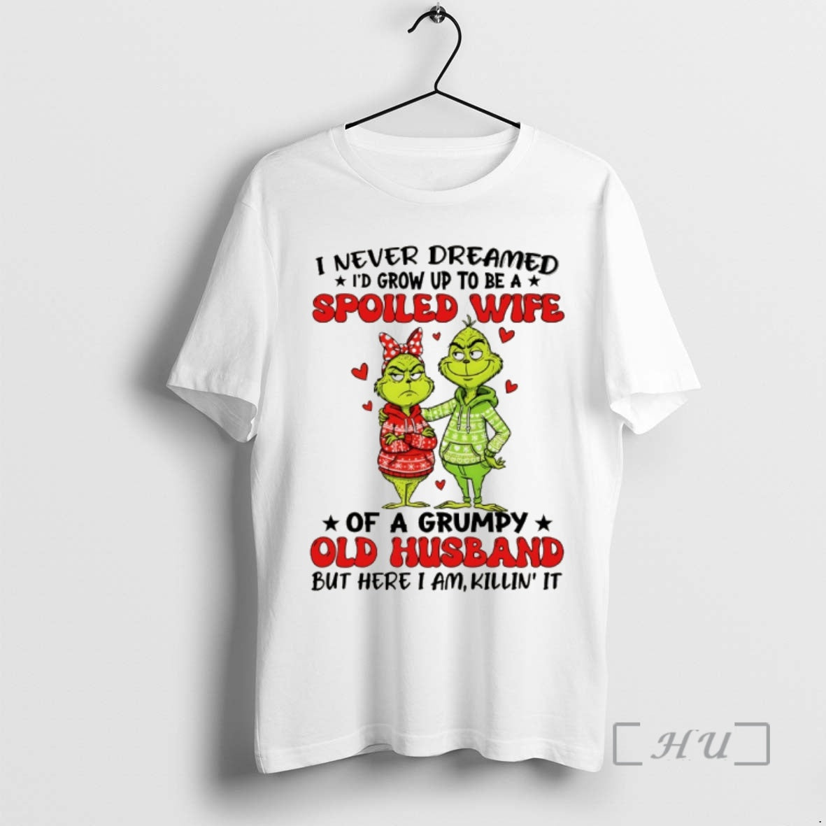 Trending Grinch I Never Dreamed Id Grow Up To Be A Spoiled Wife Of T-Shirts, Hoodie, Sweatshirt | VibeTeeNation.com