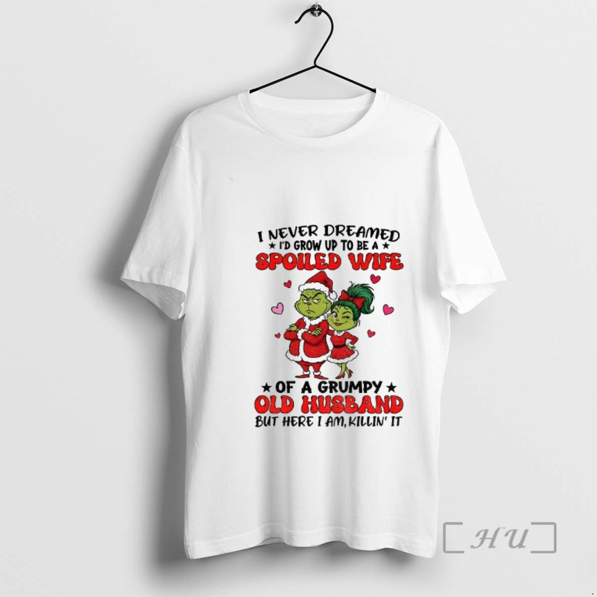 Trending Grinch Santa I Never Dreamed Id Grow Up To Be A Spoiled Wife Of T-Shirts, Hoodie, Sweatshirt | VibeTeeNation.com