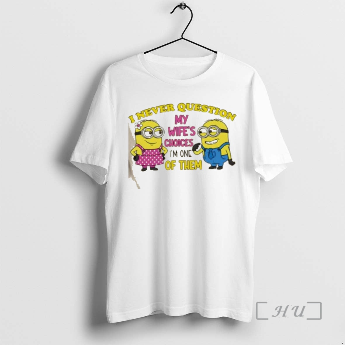 Trending Minions I Never Question My Wifes Choices Im One Of Them Premium T Shirts Hoodie, Sweatshirt | VibeTeeNation.com