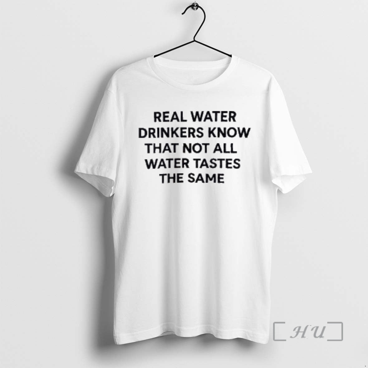 Trending Real Water Drinkers Know That Not All Water Tastes The Same Premium T Shirts Hoodie, Sweatshirt | VibeTeeNation.com